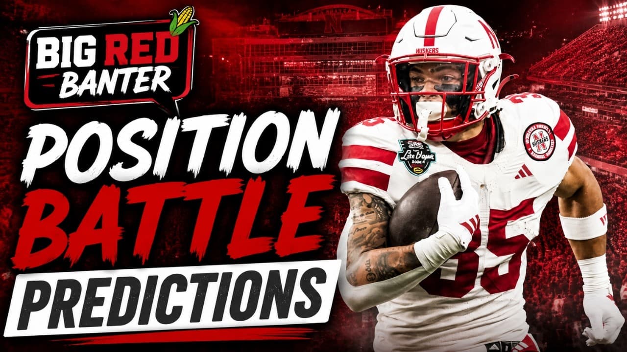 Predicting Nebraska's Biggest Fall Camp Position Battles 👀