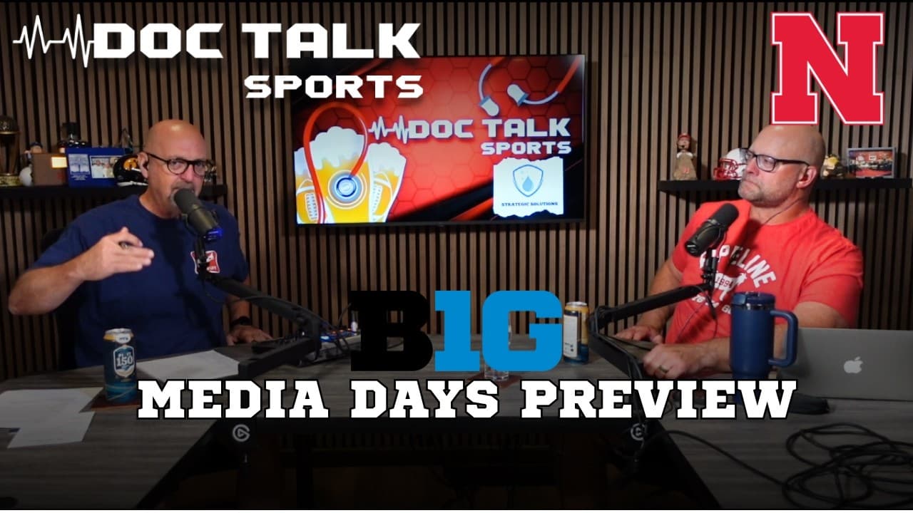 Husker Doc Talk Podcast : BIG 10 Media Days Preview