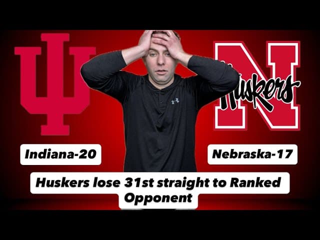 Nebraska vs. Indiana Recap - Huskers blow it Again - HEARTBREAK