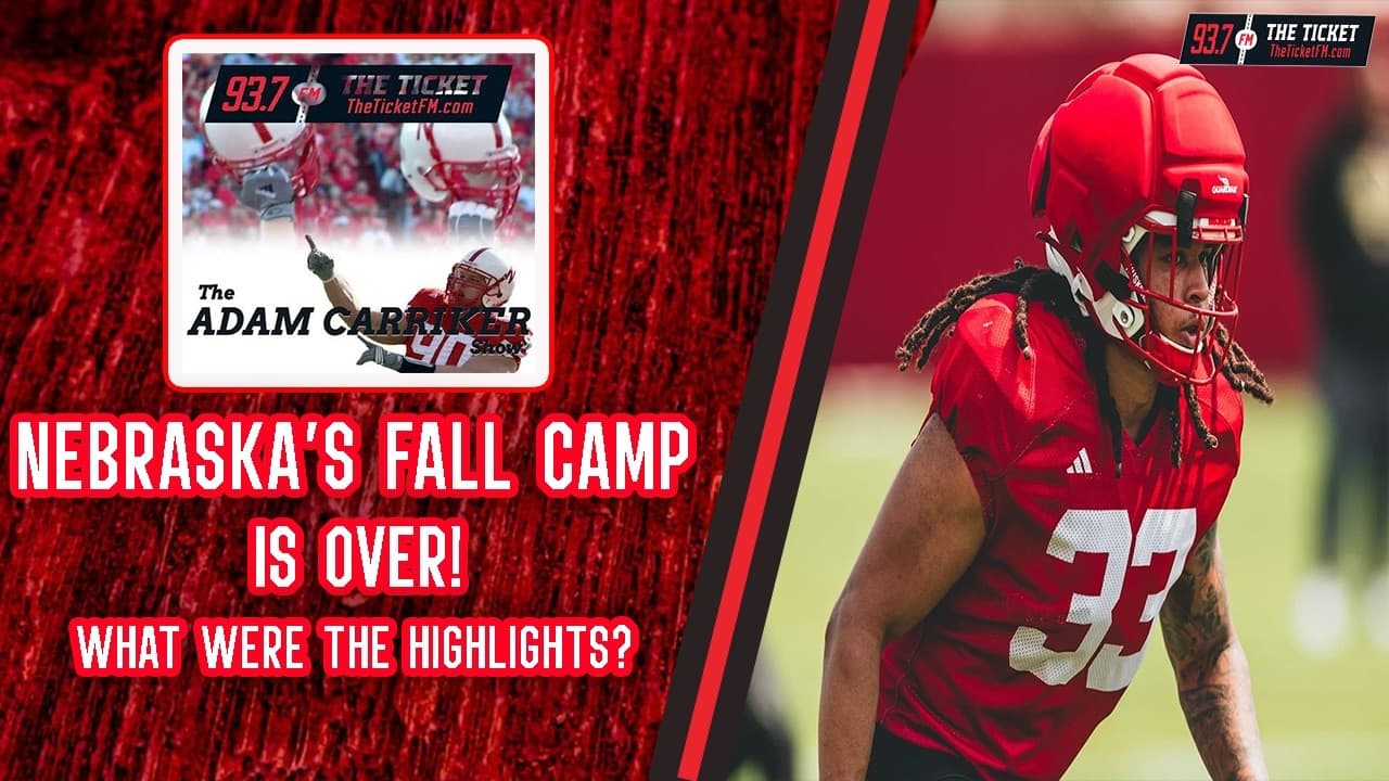 Nebraska Football's Fall Camp is Over! What Were the Highlights? | The Adam Carriker Show