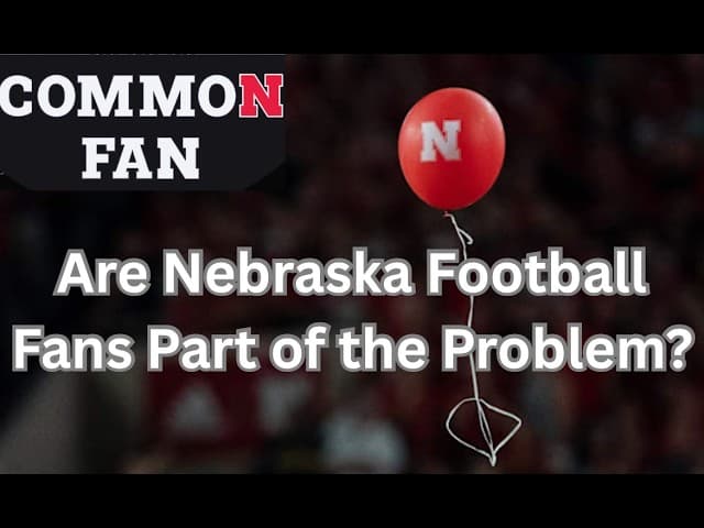 Are Nebraska Football Fans Part of the Problem?