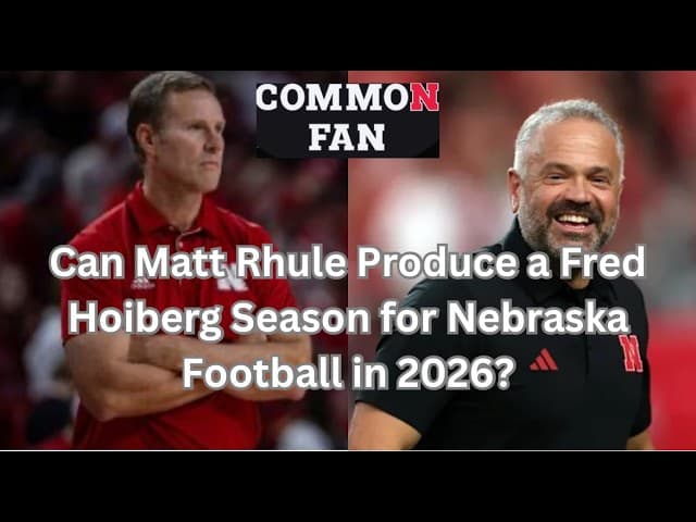 Can Matt Rhule Produce a Fred Hoiberg Season for Nebraska Football in 2026?