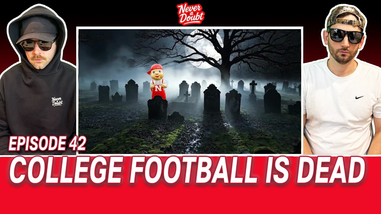 Ep. 42: Husker Hell, College Football is Dead, but GBR Forever