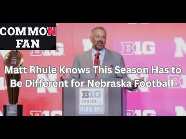 Matt Rhule Knows This Season Has to Be Different for Nebraska Football