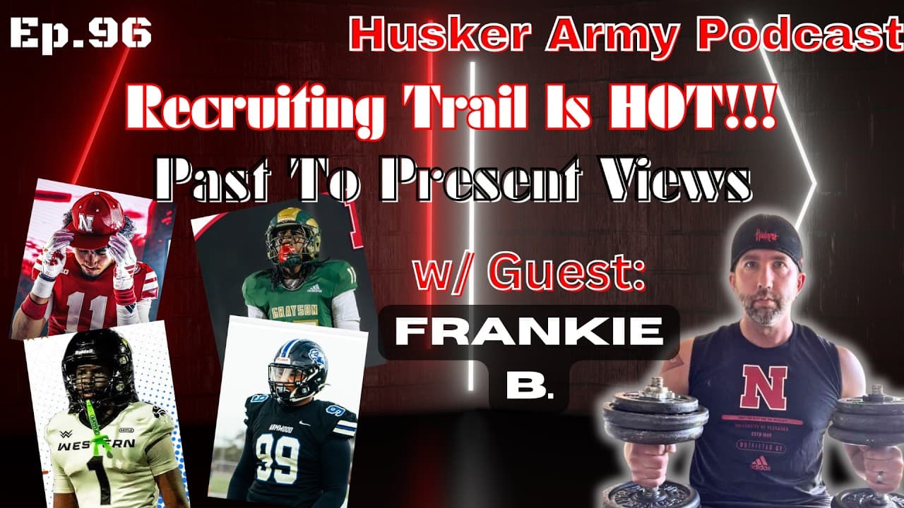 Husker Recruiting Is Hot: OV Recruiting News, Super Frankie B. Returns, & More!