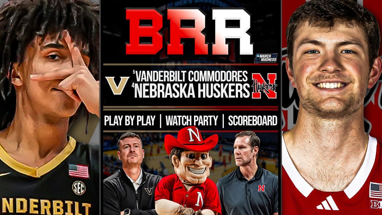 #5 Vanderbilt Commodores vs #4 Nebraska Huskers | LIVE | Scoreboard | Play By Play | March Madness