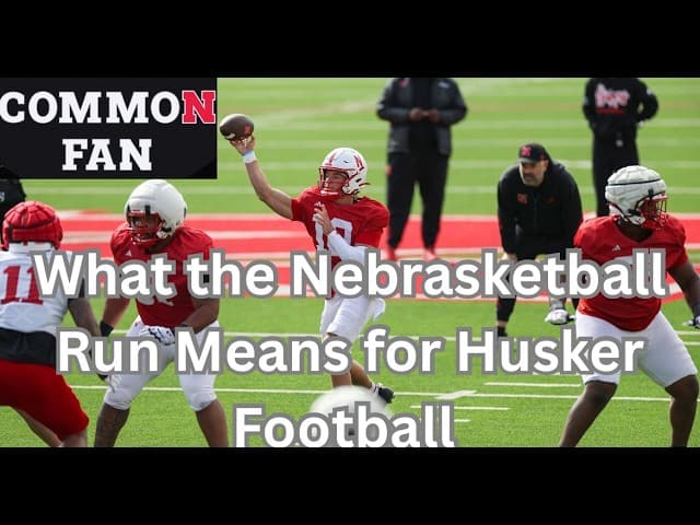What the Nebrasketball Run Means for Husker Football