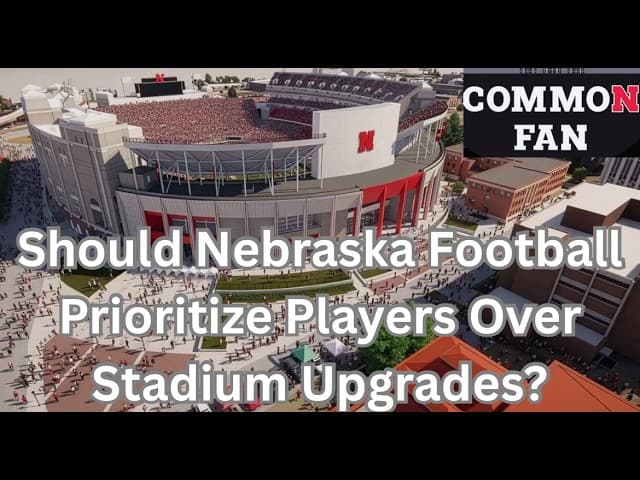 Should Nebraska Football Prioritize Players Over Stadium Upgrades?