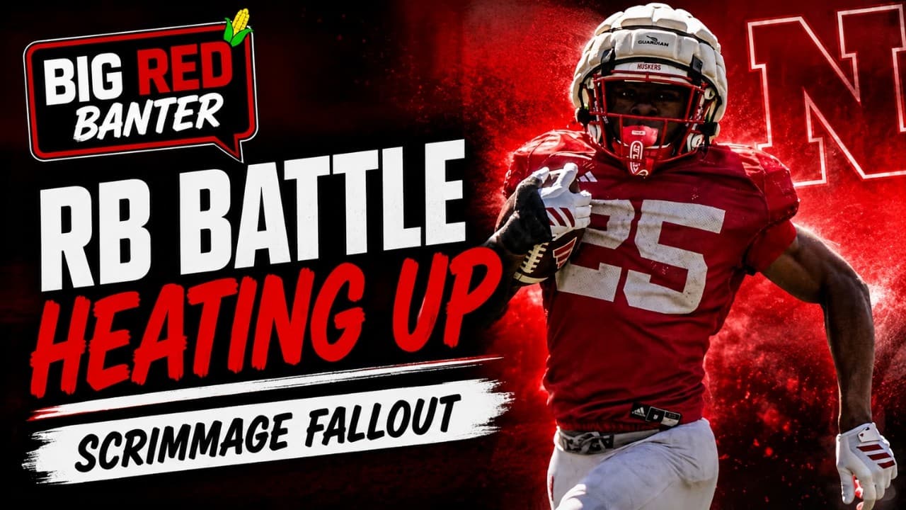 Nebraska’s RB Battle Just Got REALLY Interesting 👀 | Scrimmage Fallout