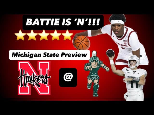 Nebrasketball Lands Highest Rated Commit EVER - Michigan State Preview