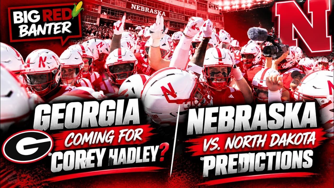 Georgia Coming for Corey Hadley? 👀 + Nebraska vs. North Dakota Predictions