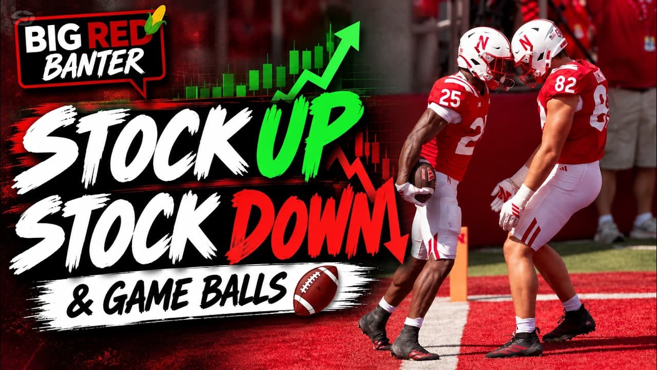Nebraska Football Stock Up & Stock Down: Who Earned Our Game Balls?