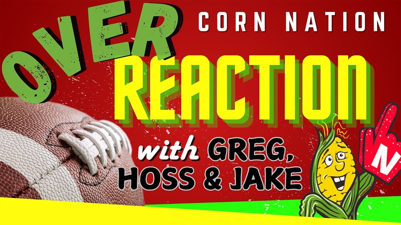 Corn Nation Overreaction: Husker Football is Upon Us