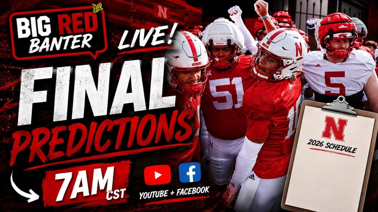Big Red Banter Live — Nebraska Game-By-Game Predictions for 2026 season