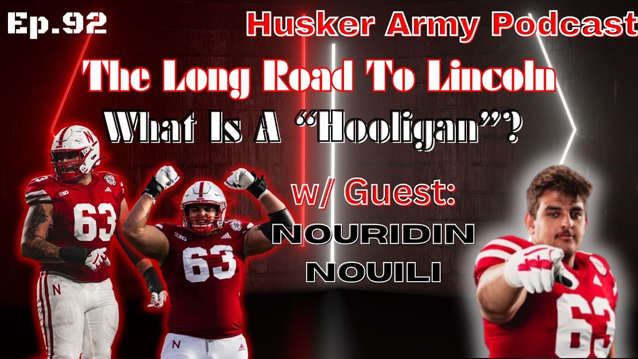 Long Way From Home To Be Home: Former Husker OL, Nouridin Nouili Joins The Show!