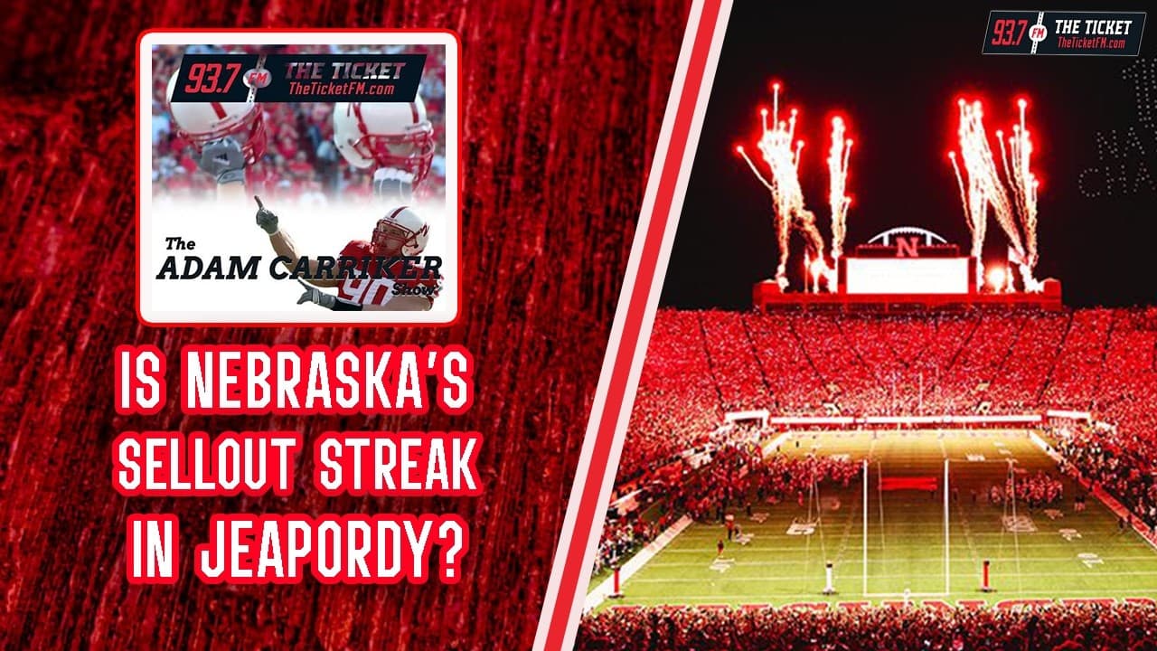 Is Nebraska's Sellout Streak in Jeapordy? Do you Still Care? | The Adam Carriker Show