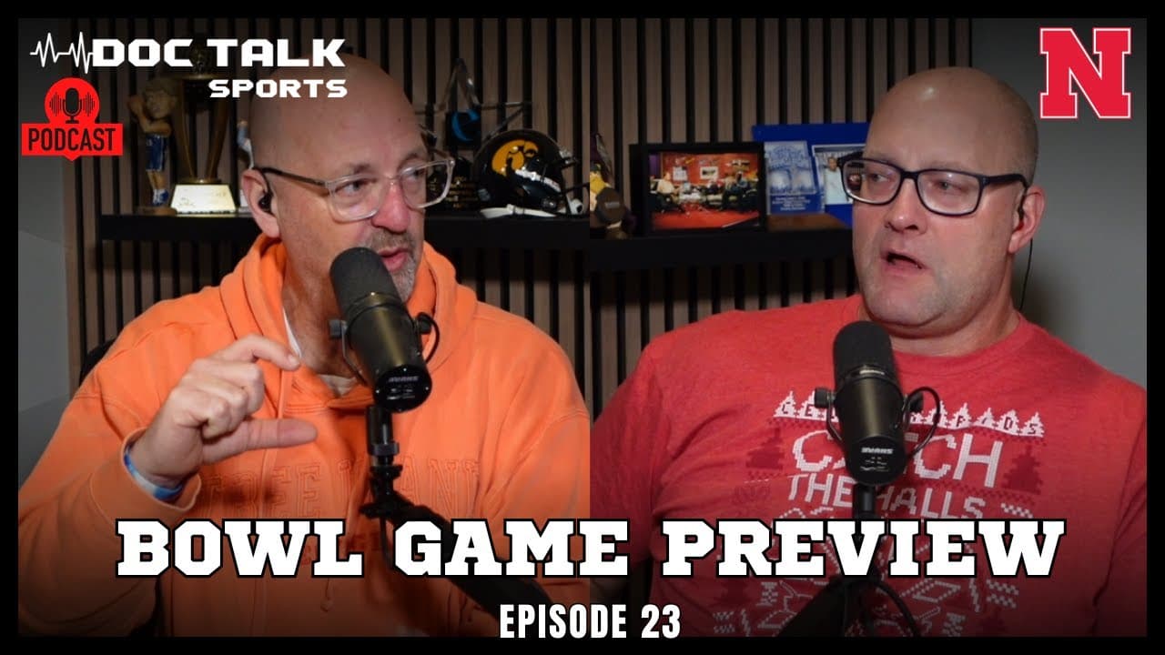 Husker Doc Talk Podcast : Wrapping Up the Year : Bowl Game Preview
