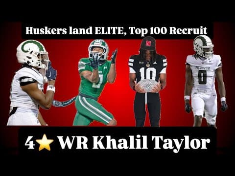 Huskers Land ELITE 4⭐ WR - Khalil Taylor - HUGE COMMIT!!!!