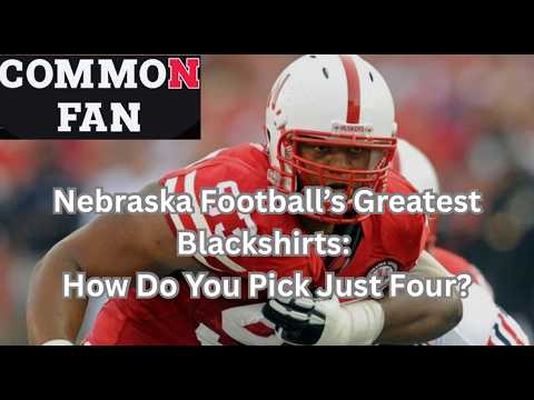 Nebraska Football’s Greatest Blackshirts: How Do You Pick Just Four?