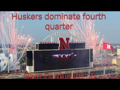 Huskers dominate fourth quarter, beat Purdue Boilermakers 28-10. Let's discuss!
