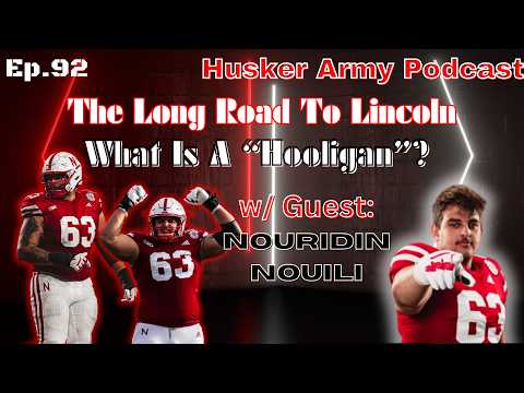 Long Way From Home To Be Home: Former Husker OL, Nouridin Nouili Joins The Show!