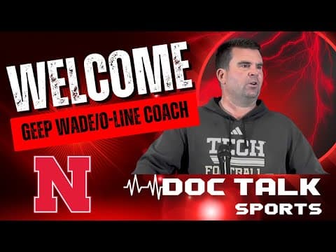 Husker Doc Talk: Welcome Geep Wade