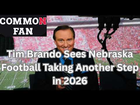 Tim Brando Sees Nebraska Football Taking Another Step in 2026