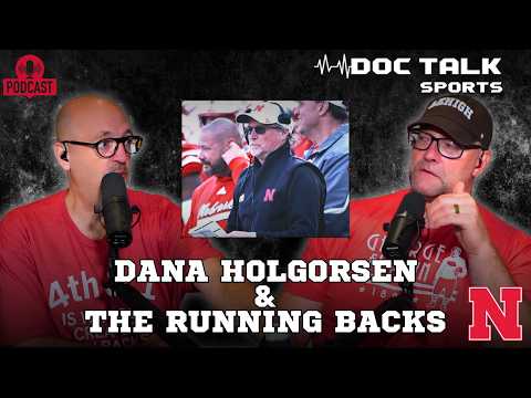 Husker Doc Talk Podcast : Dana Holgorsen & The Running Backs