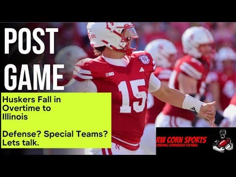 Huskers fall to Illinois in Overtime -Haven't Beat a Ranked Team Since 2016. Let's Talk About it