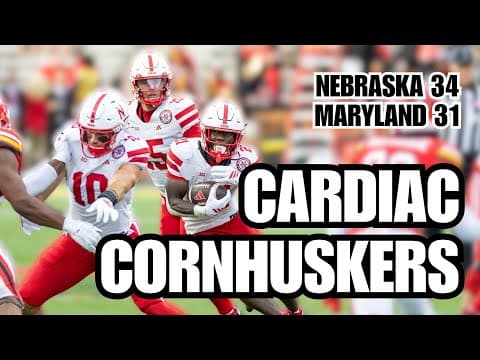 Cardiac Cornhuskers: Nebraska wins 34-31 at Maryland after clutch 4th quarter drive