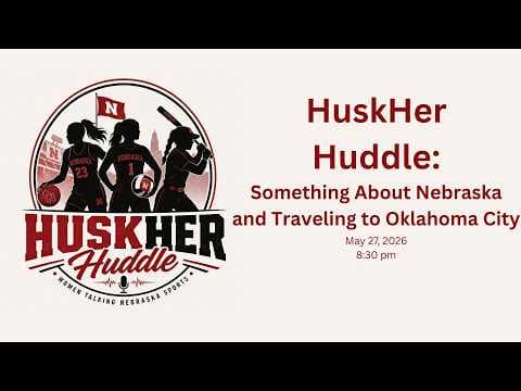 HuskHer Huddle  Something About Nebraska Traveling to Oklahoma City