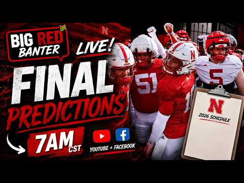 Big Red Banter Live — Nebraska Game-By-Game Predictions for 2026 season