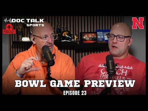 Husker Doc Talk Podcast : Wrapping Up the Year : Bowl Game Preview