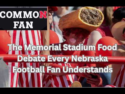 The Memorial Stadium Food Debate Every Nebraska Football Fan Understands