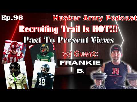 Husker Recruiting Is Hot: OV Recruiting News, Super Frankie B. Returns, & More!