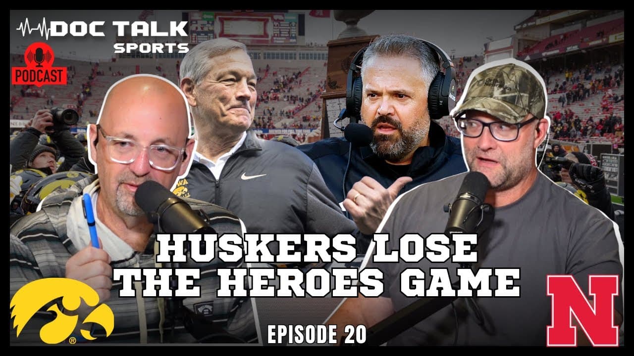 Husker Doc Talk Podcast : Nebraska Loses The Heroes Game! What’s Next??