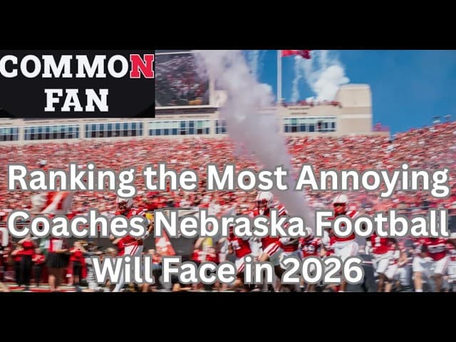 Ranking the Most Annoying Coaches Nebraska Football Will Face in 2026