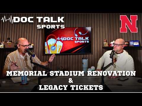 Husker Doc Talk Podcast: Memorial Stadium Renovation & Legacy Tickets